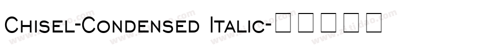 Chisel-Condensed Italic字体转换